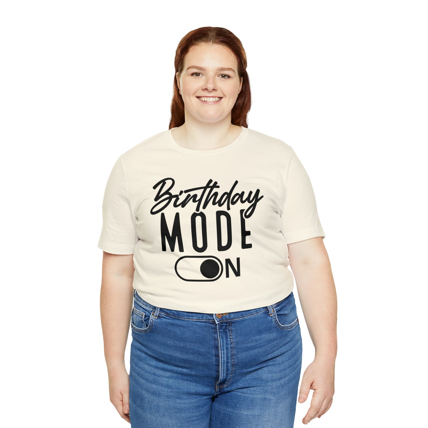 Birthday Mode On T-Shirt