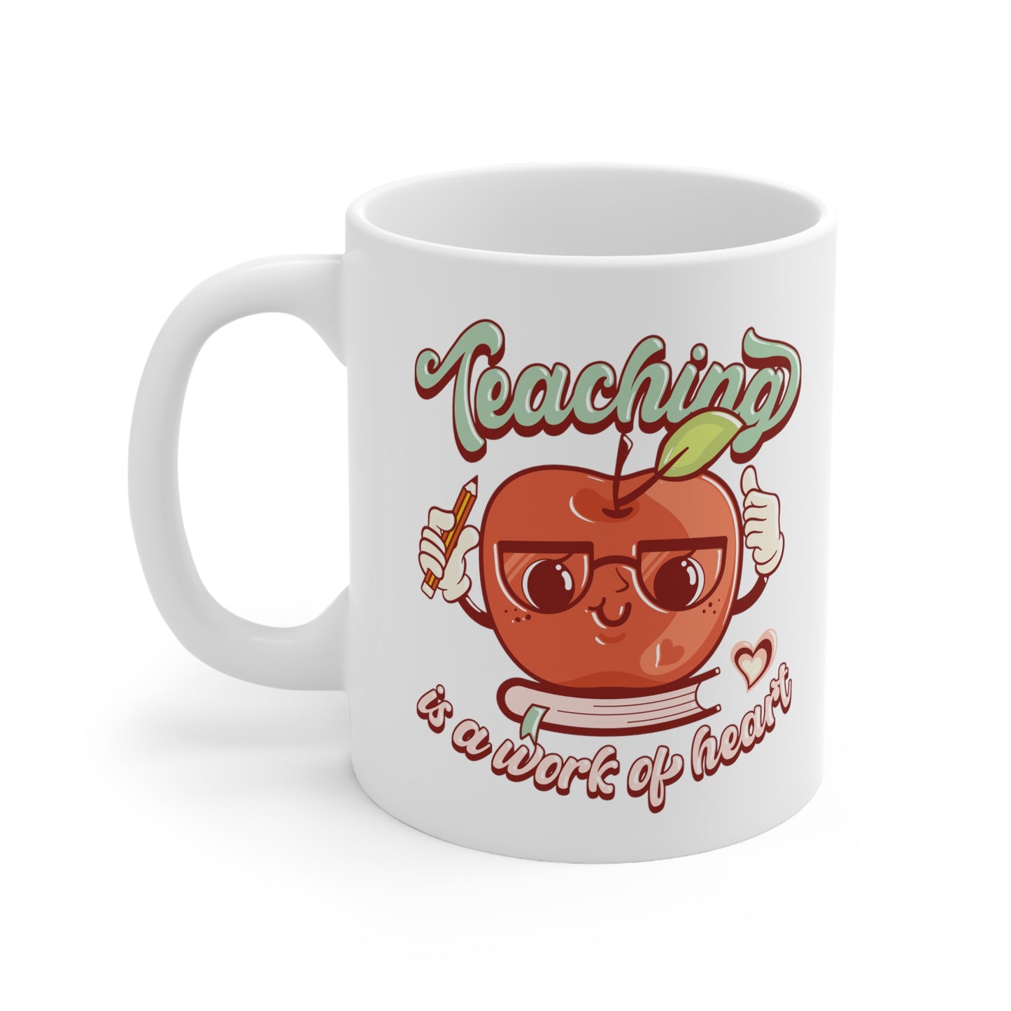 Teaching is a Work of Heart Ceramic Mug 11oz
