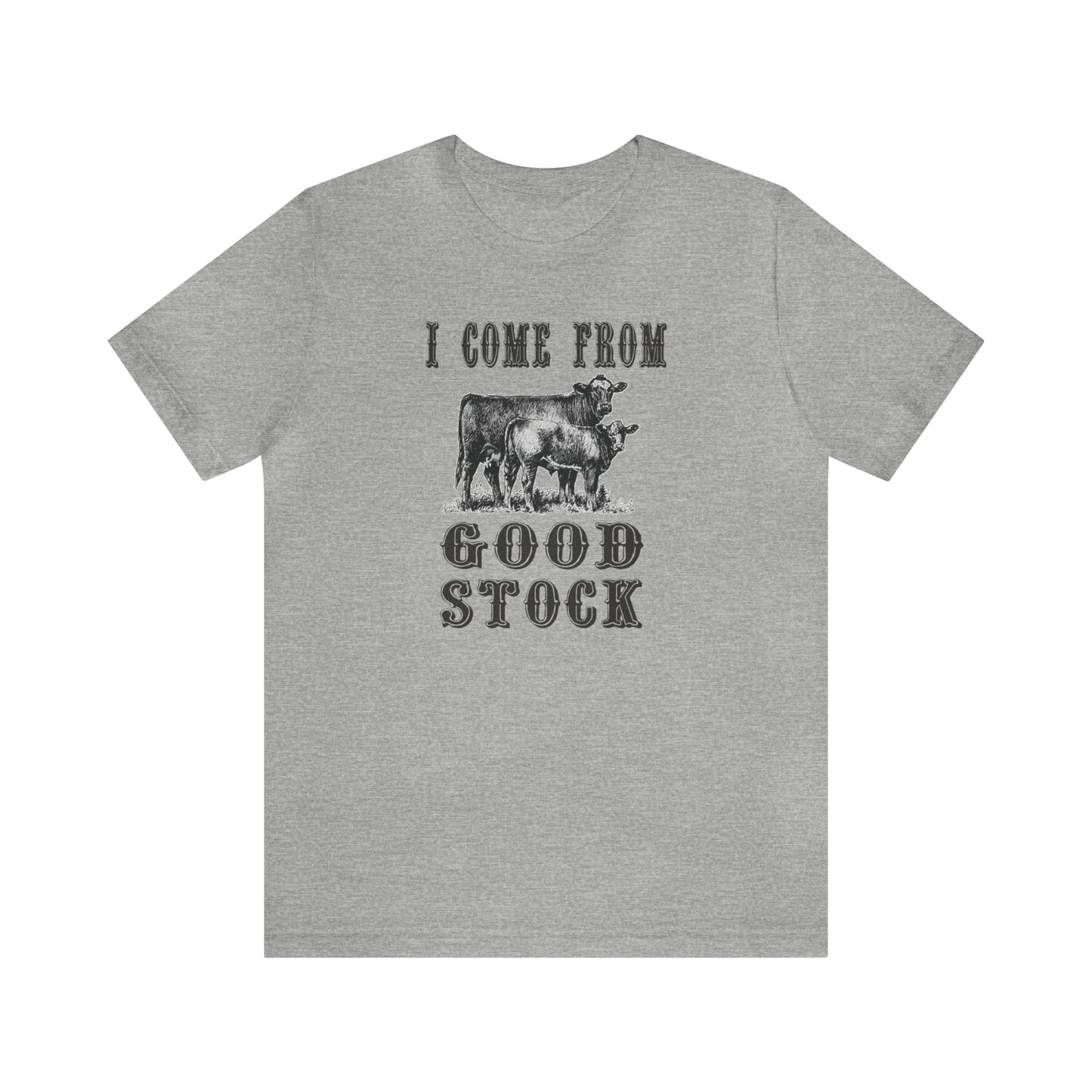 "I Come from Good Stock" Unisex Jersey Short Sleeve Tee
