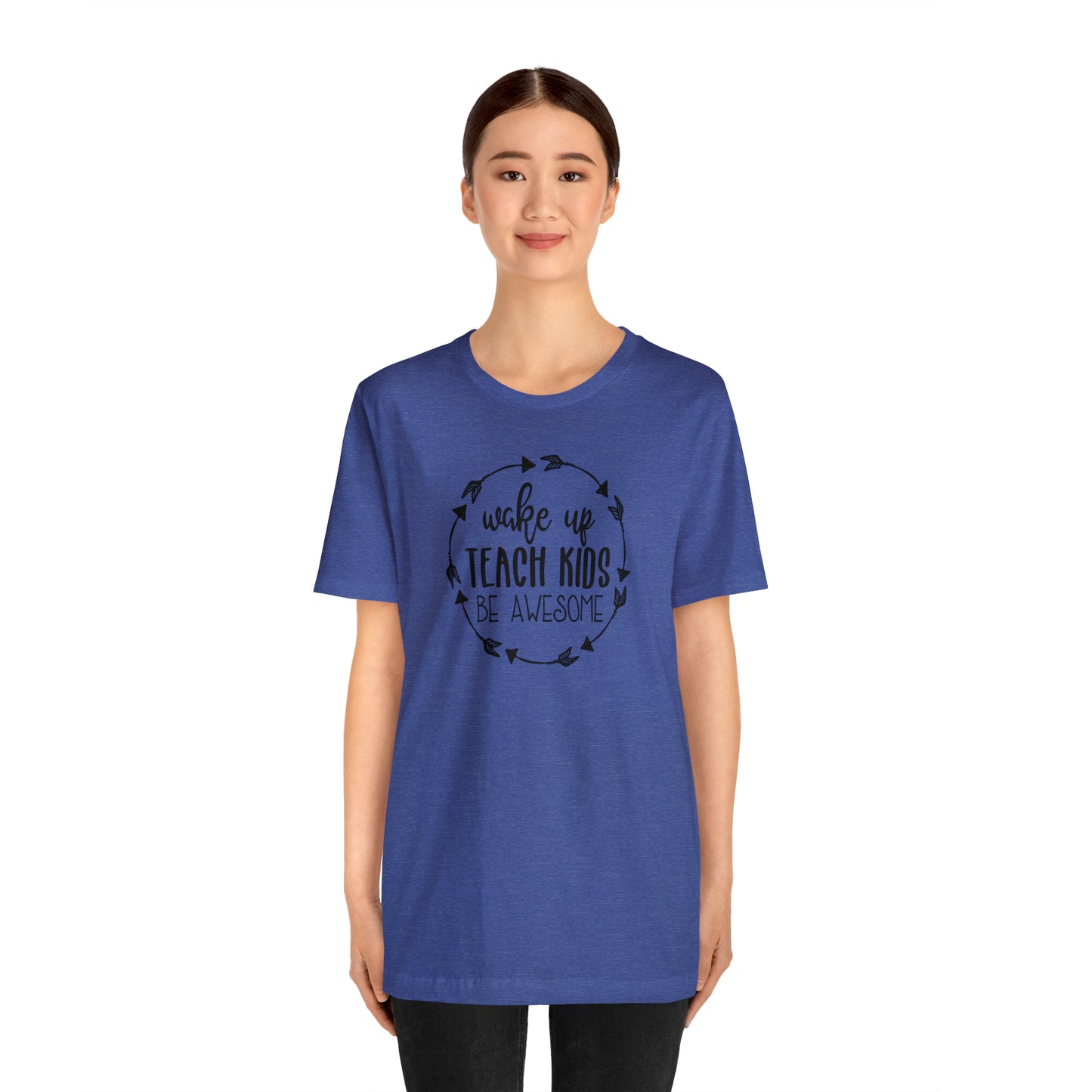 Wake Up, Teach Kids, Be Awesome Teacher T-Shirt