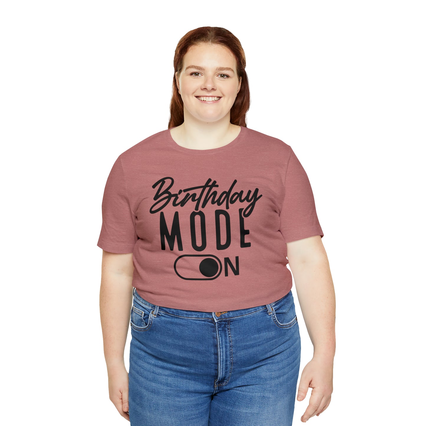 Birthday Mode On T-Shirt