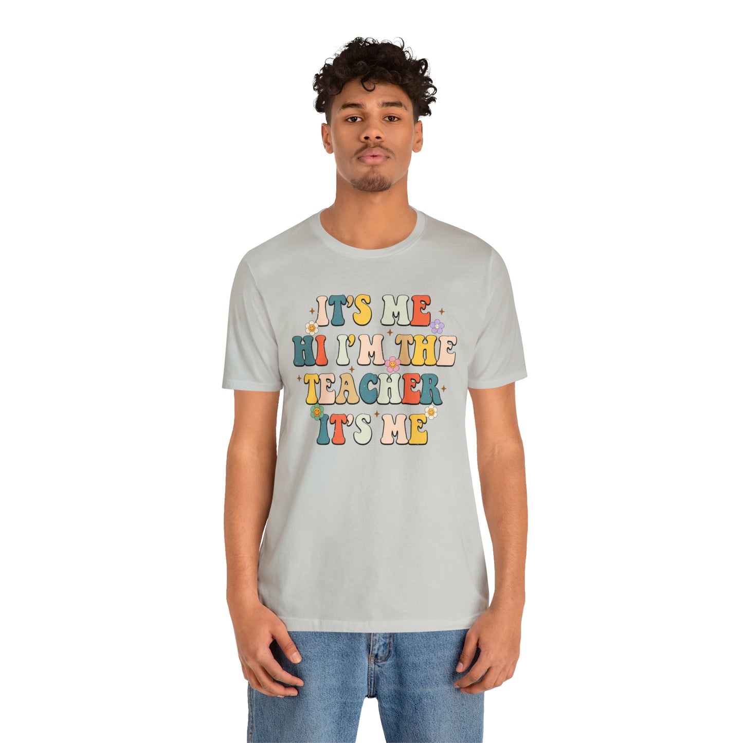 It's Me Hi I'm The Teacher It's Me Unisex Jersey Short Sleeve Tee