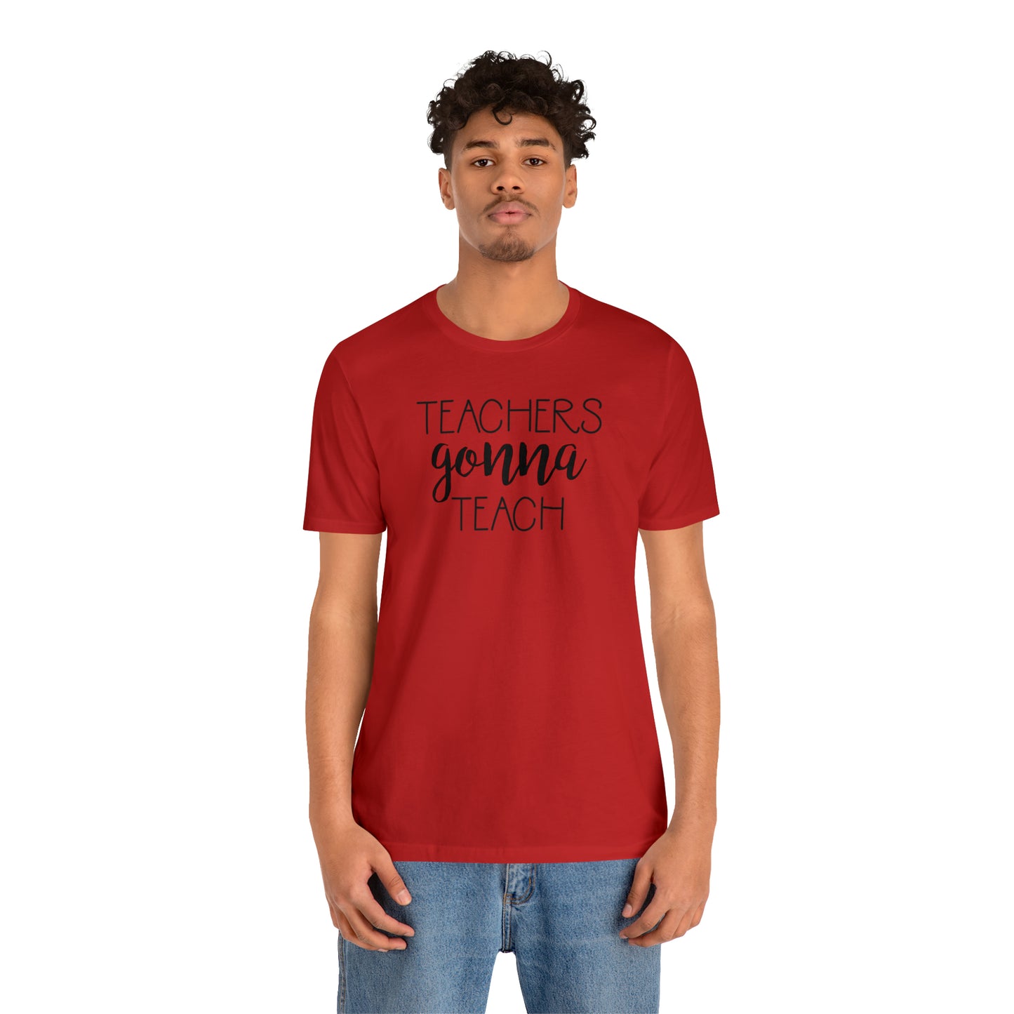 Teachers Gonna Teach T-Shirt