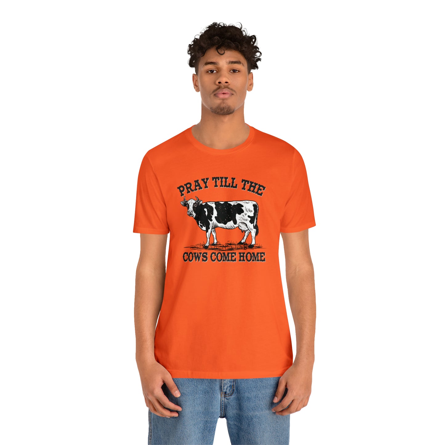 Pray 'til the Cows Come Home Unisex Jersey Short Sleeve Tee