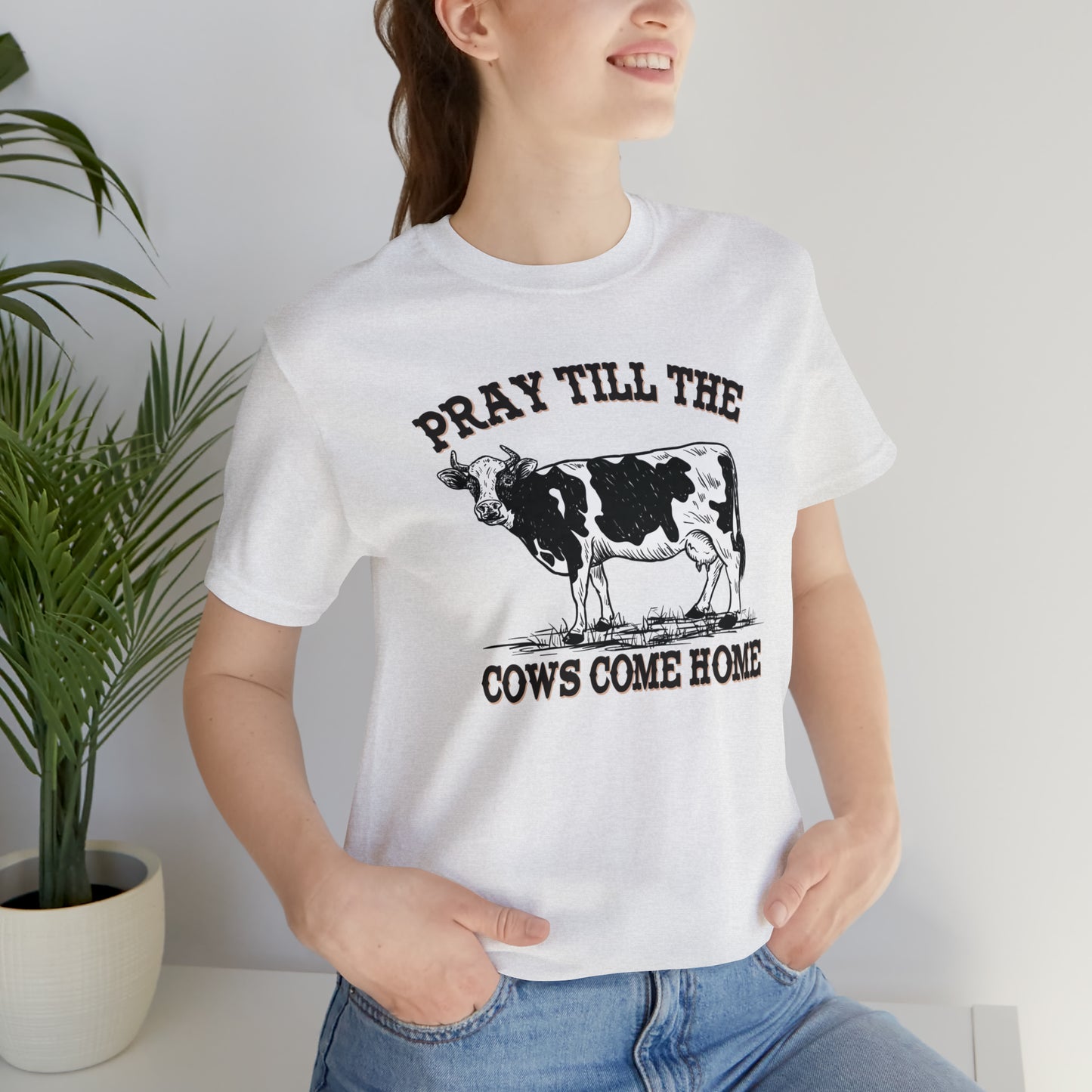 Pray 'til the Cows Come Home Unisex Jersey Short Sleeve Tee