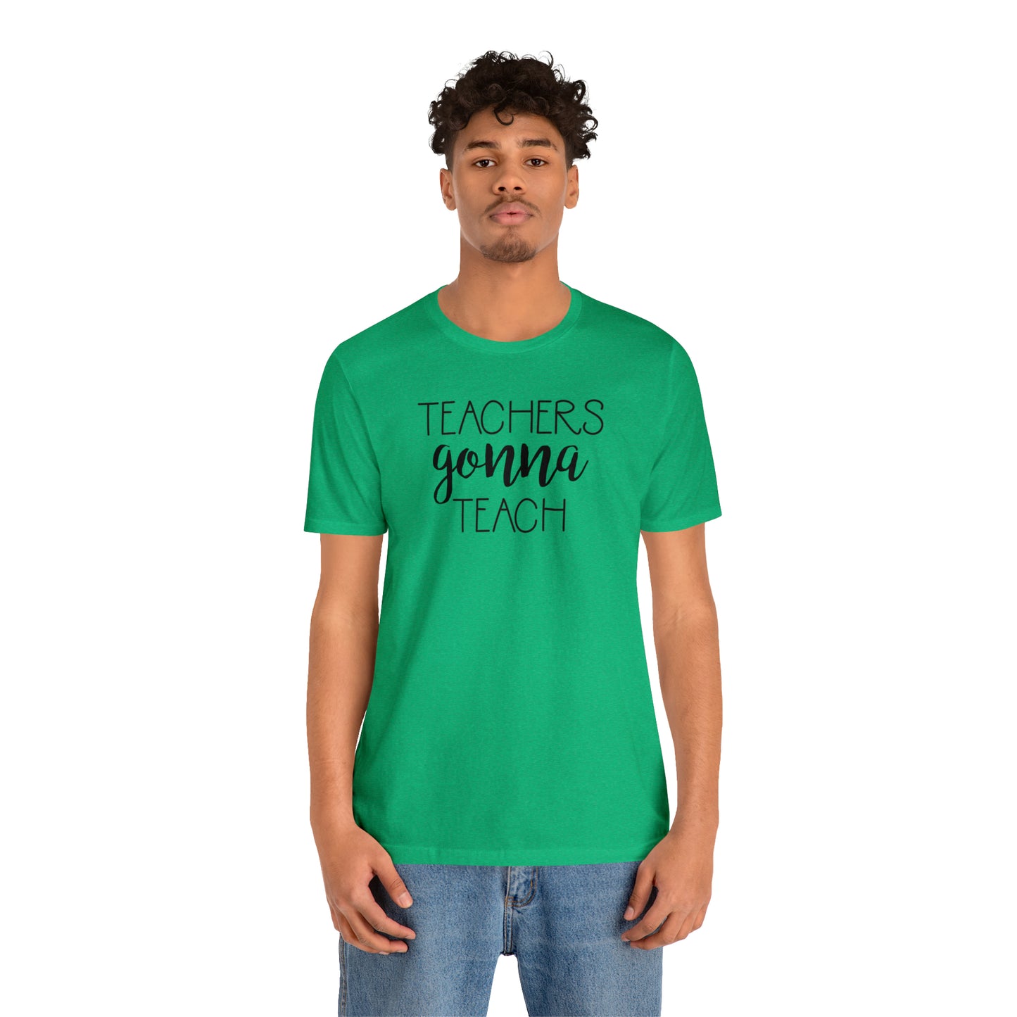 Teachers Gonna Teach T-Shirt