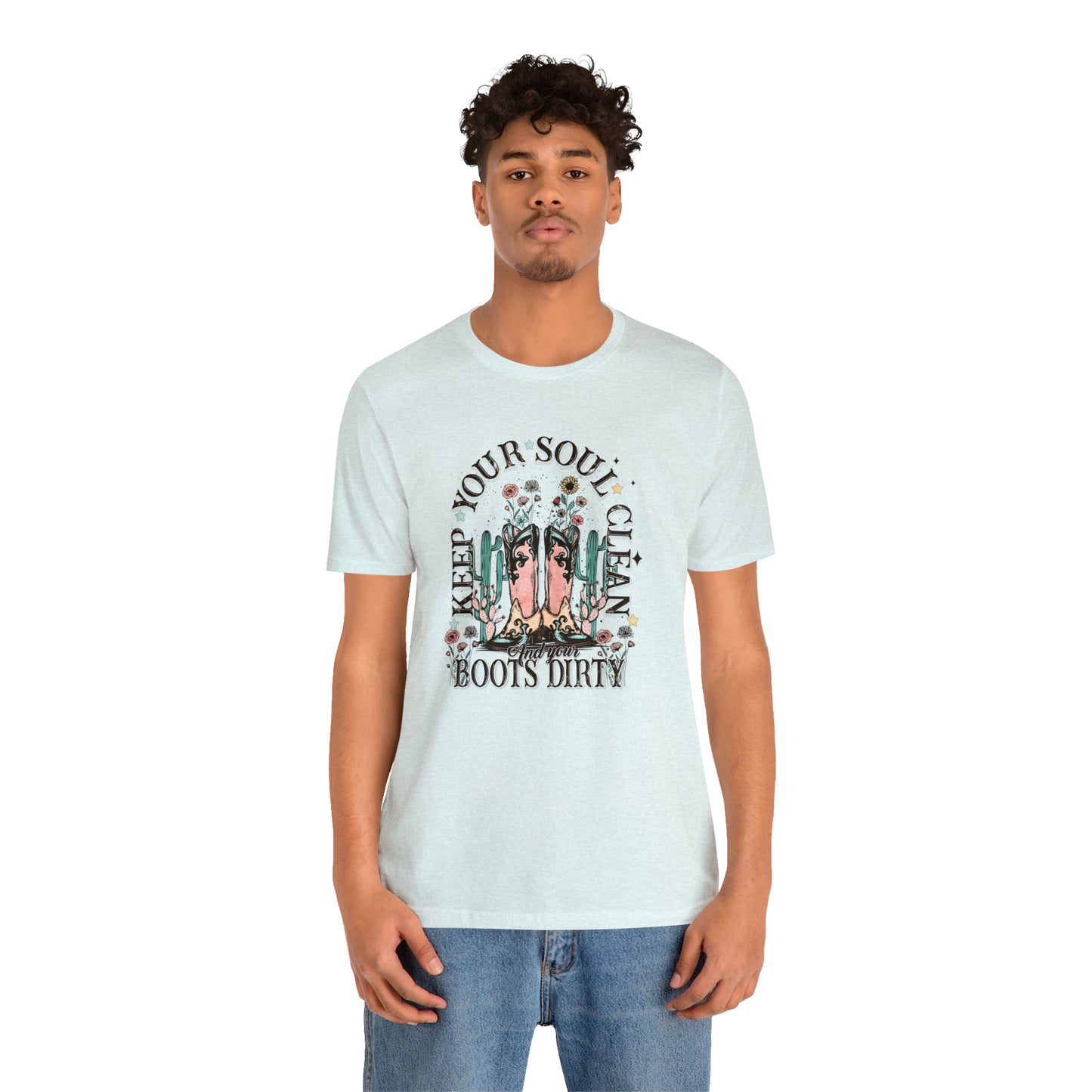 "Keep Your Soul Clean and Your Boots Dirty" Unisex Jersey Short Sleeve Tee
