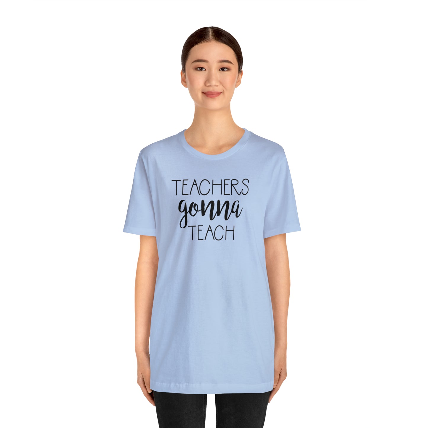 Teachers Gonna Teach T-Shirt