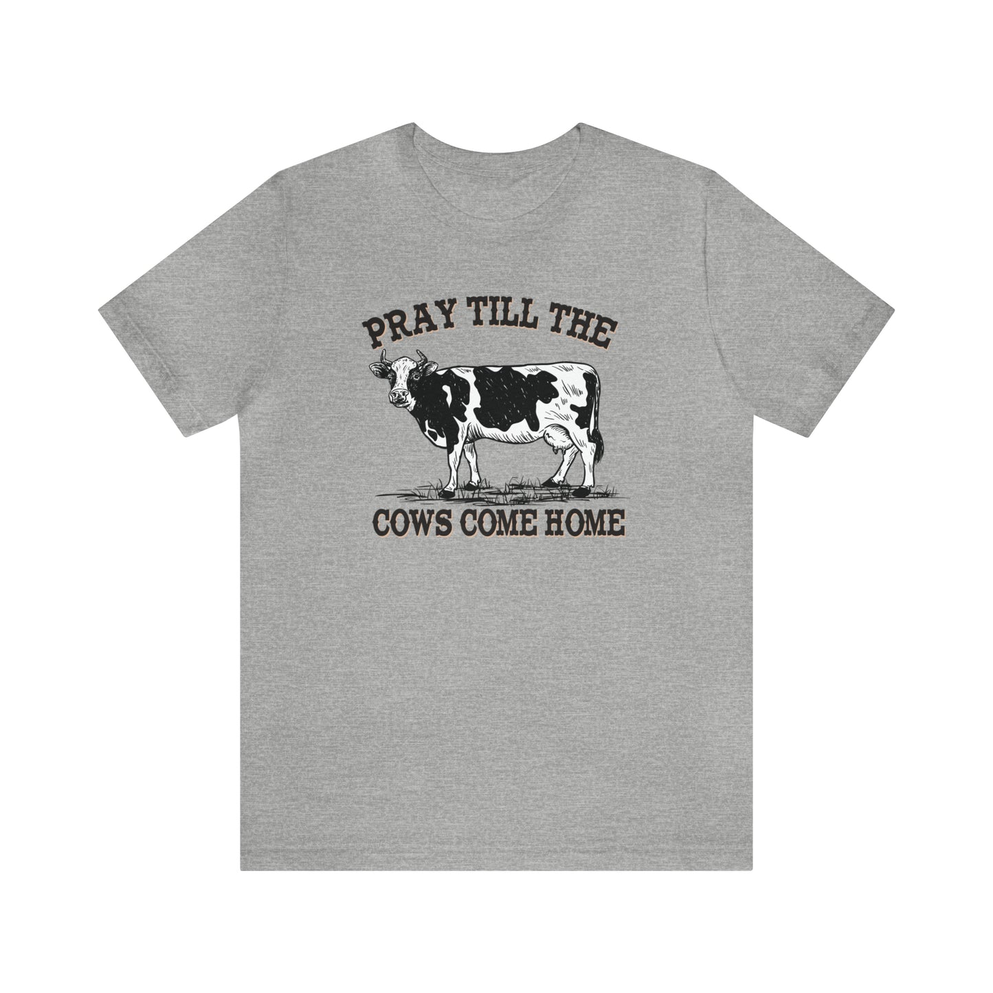 Pray 'til the Cows Come Home Unisex Jersey Short Sleeve Tee
