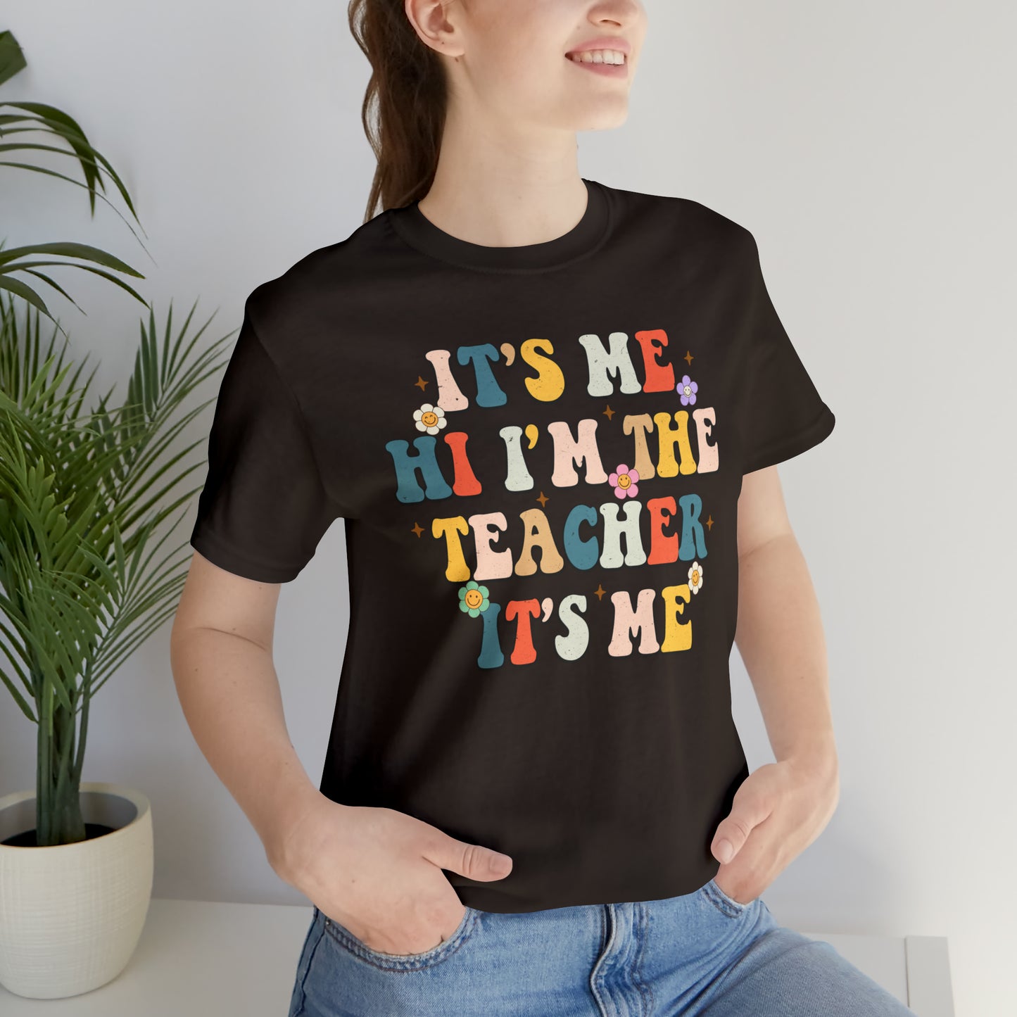 It's Me Hi I'm The Teacher It's Me Unisex Jersey Short Sleeve Tee