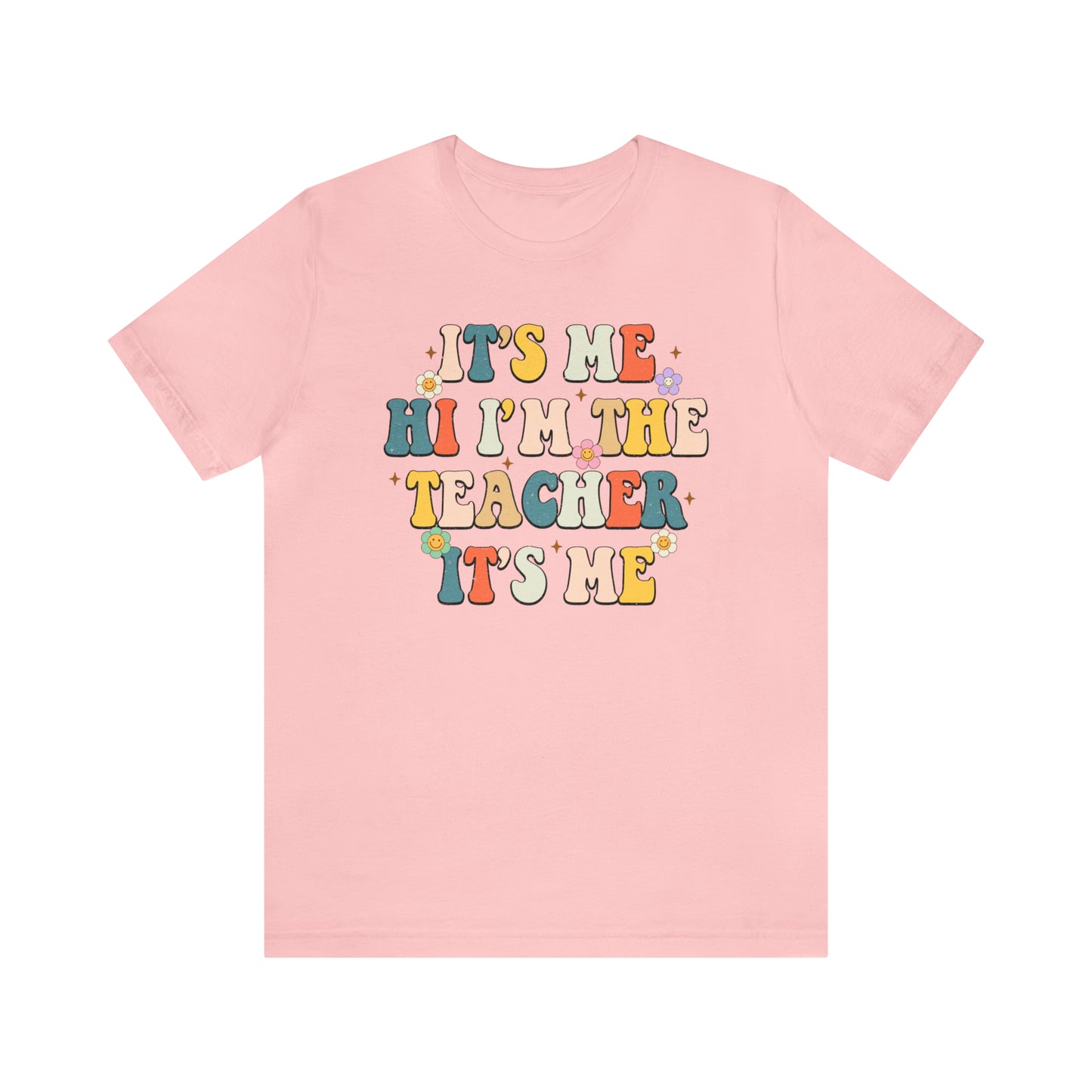 It's Me Hi I'm The Teacher It's Me Unisex Jersey Short Sleeve Tee