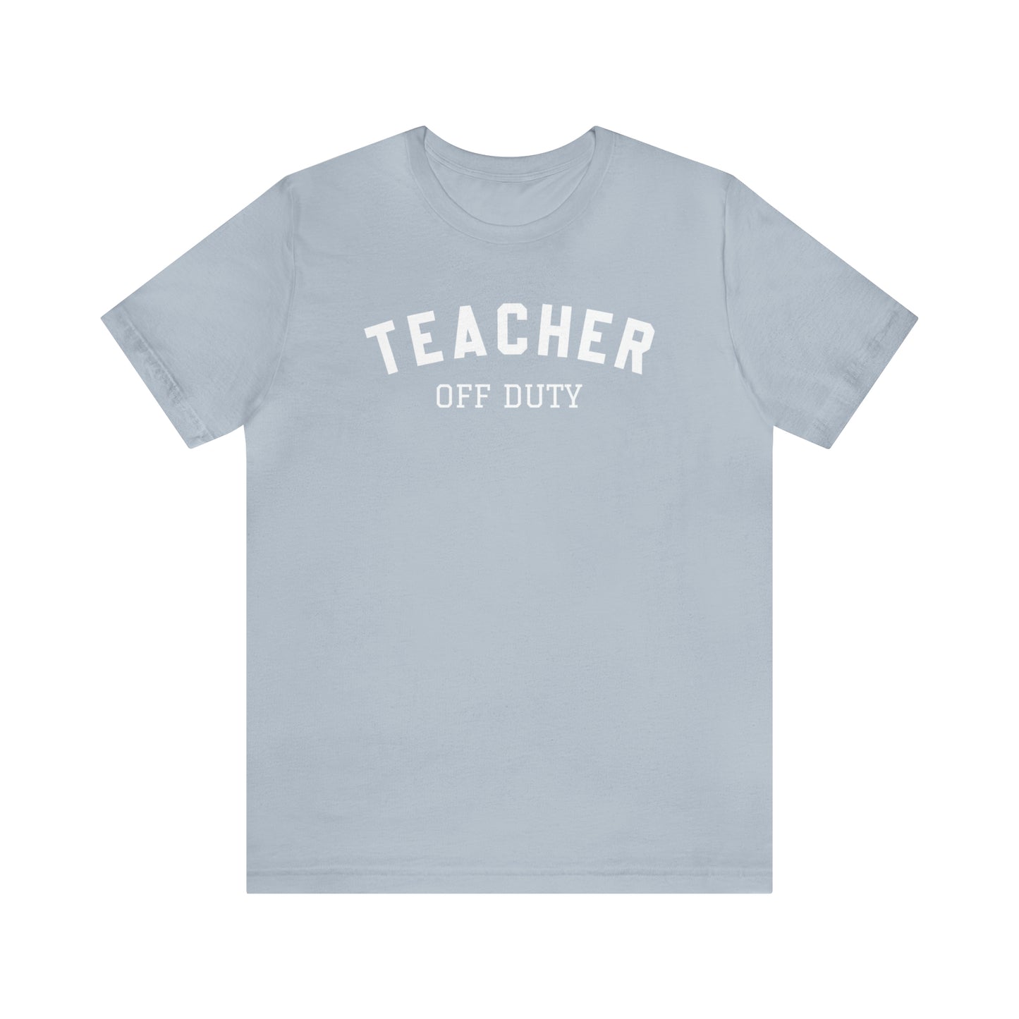 "Teacher Off-Duty" Unisex Jersey Short Sleeve Tee