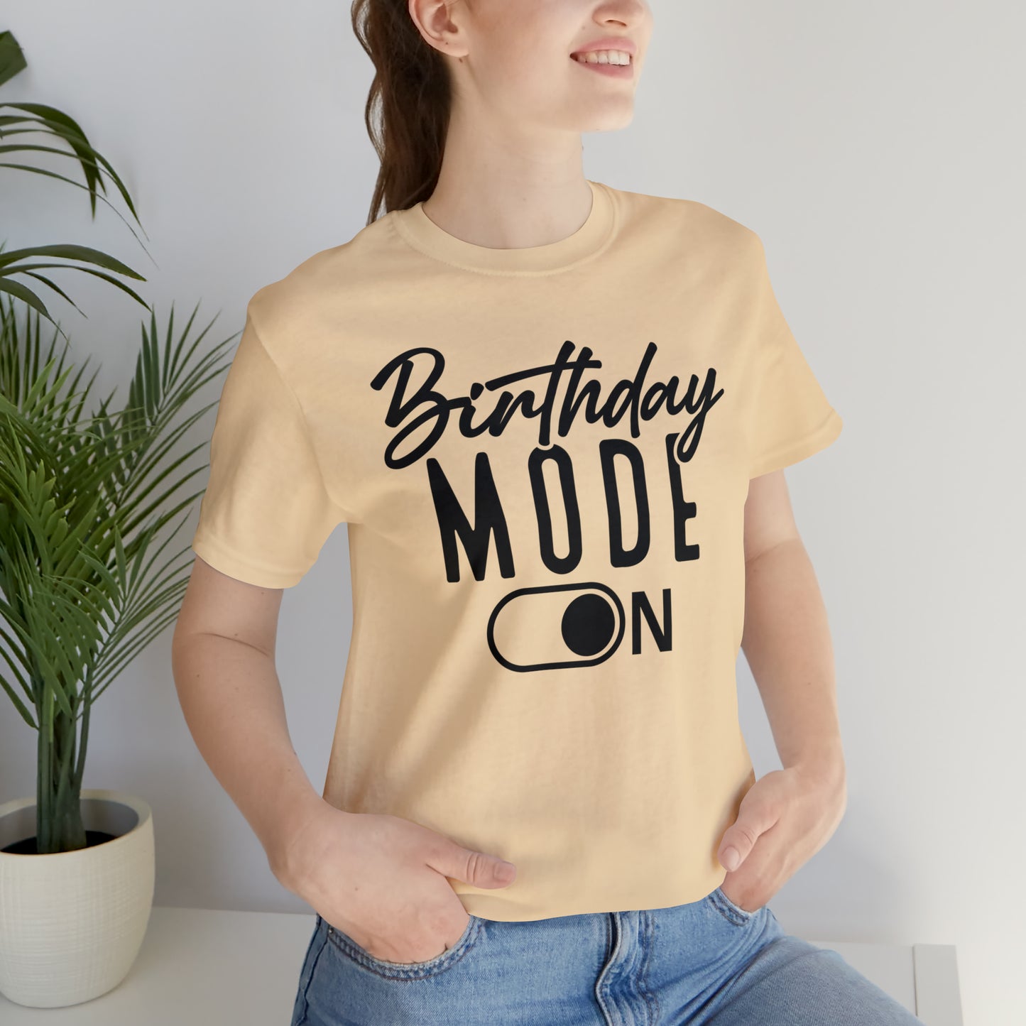Birthday Mode On T-Shirt