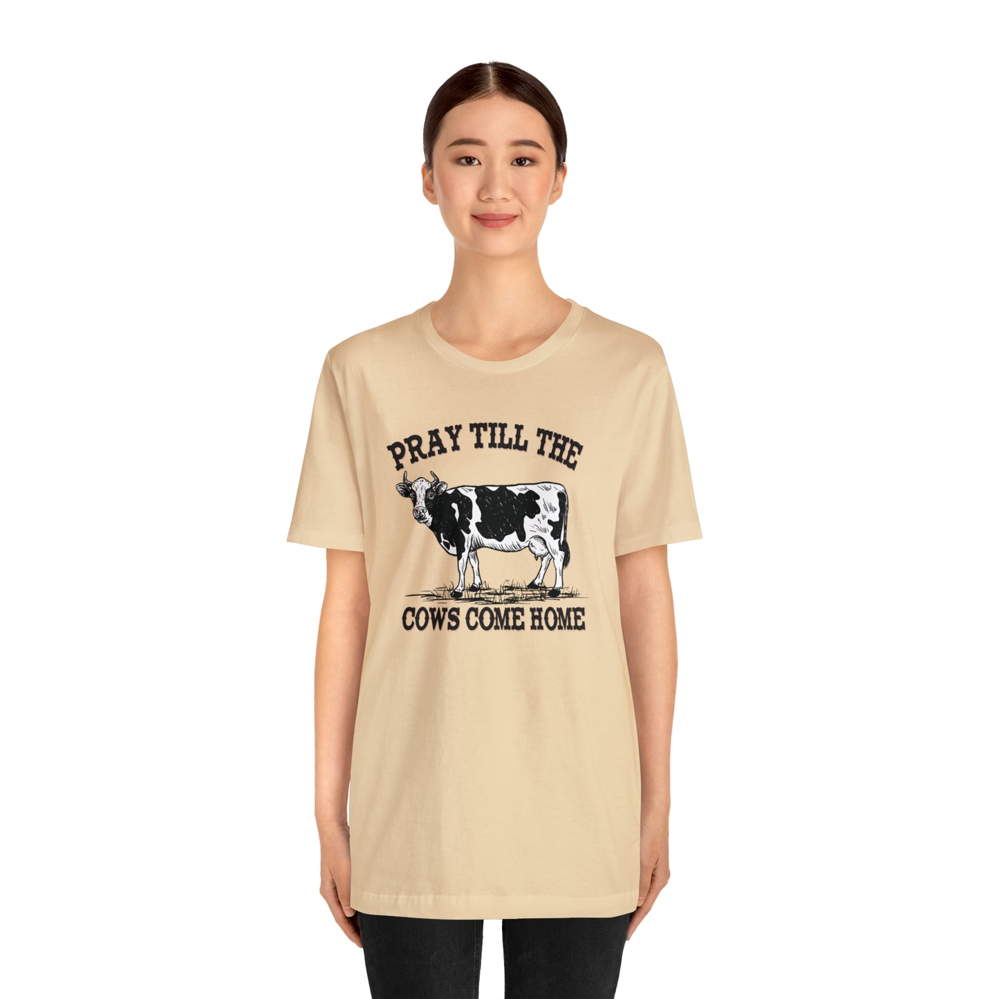 Pray 'til the Cows Come Home Unisex Jersey Short Sleeve Tee