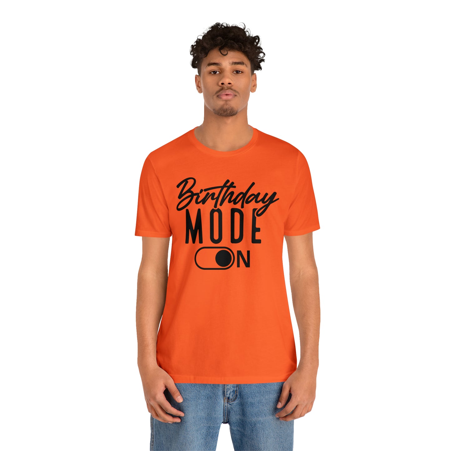 Birthday Mode On T-Shirt