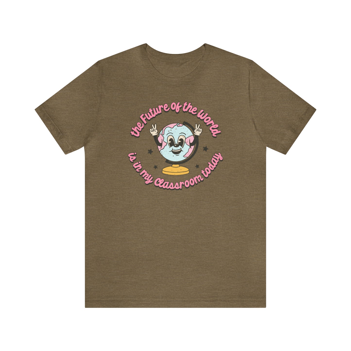 "The Future of the World is In my Classroom Today" Unisex Jersey Short Sleeve Tee
