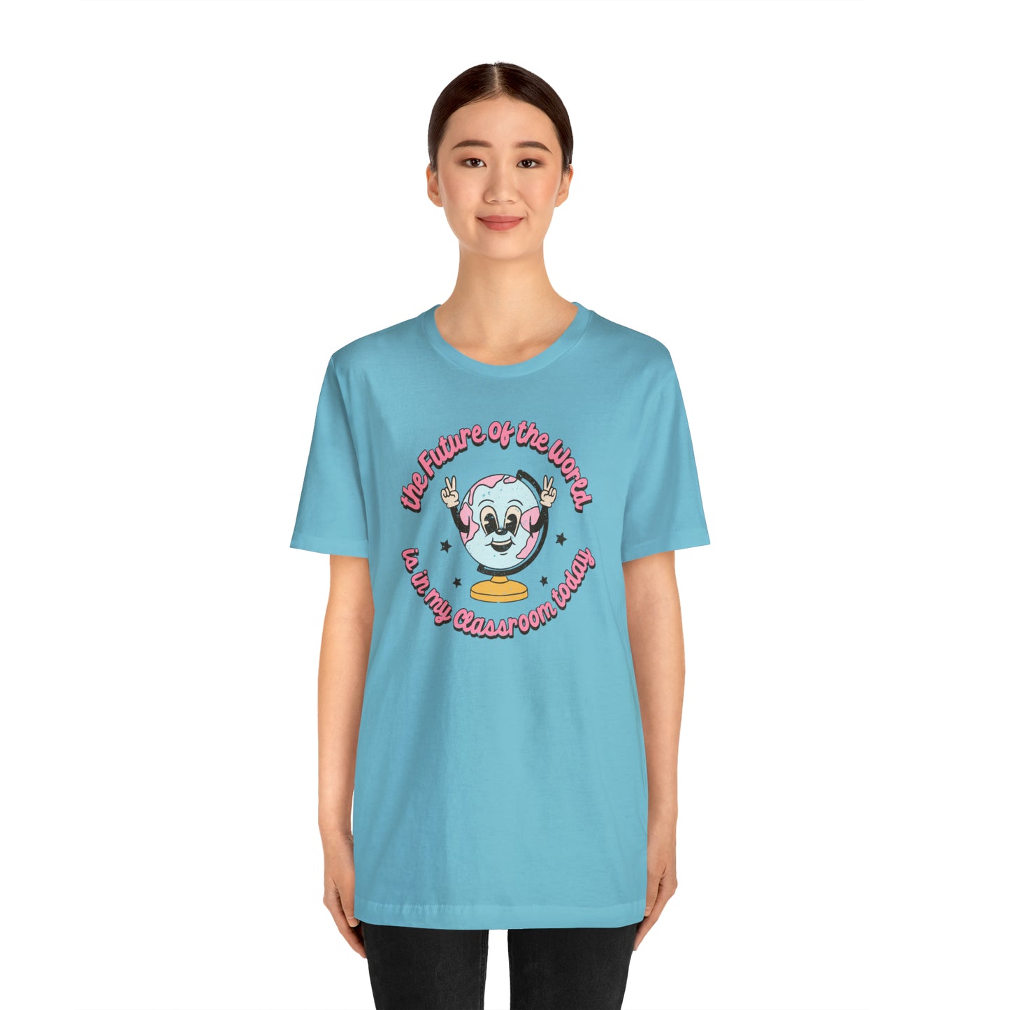"The Future of the World is In my Classroom Today" Unisex Jersey Short Sleeve Tee