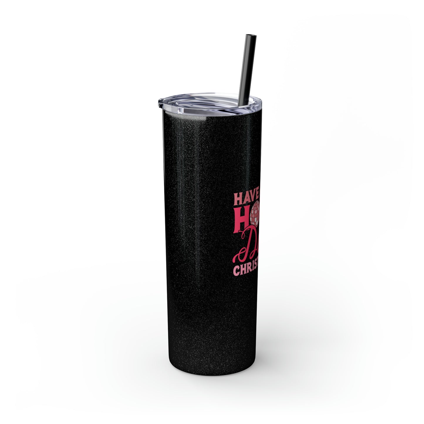 Have a Holly Dolly Christmas Pink Text Skinny Tumbler with Pick your Color Straw, 20oz
