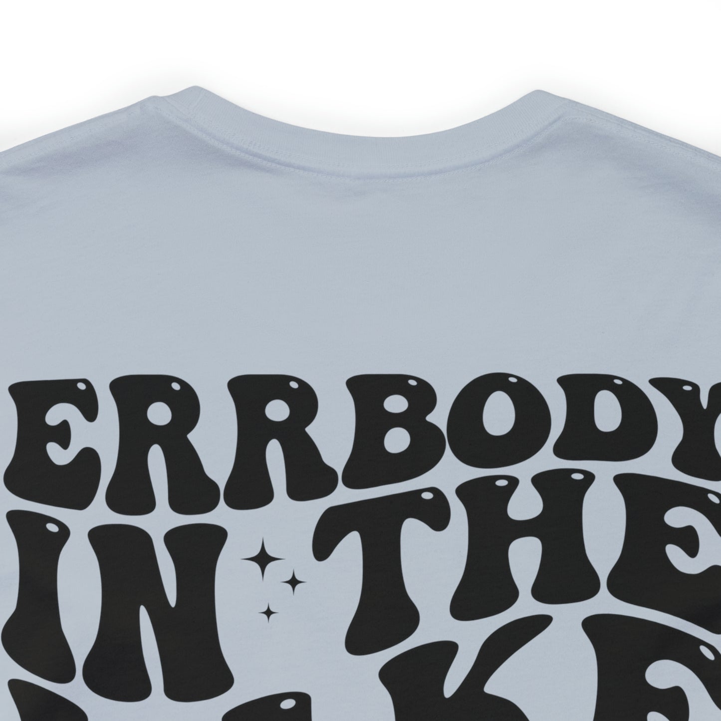 "Errbody in the Lake Gettin' Tipsy" (Front and Back Design) Unisex Jersey Short Sleeve Tee