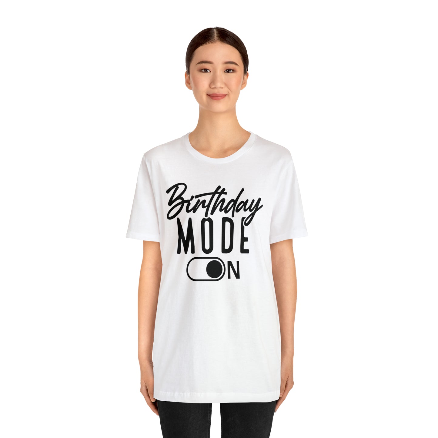 Birthday Mode On T-Shirt