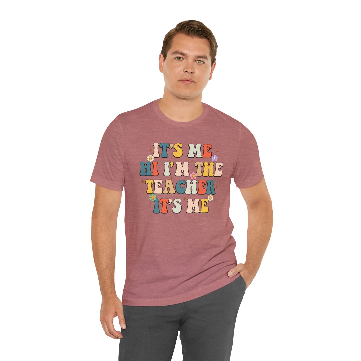 It's Me Hi I'm The Teacher It's Me Unisex Jersey Short Sleeve Tee
