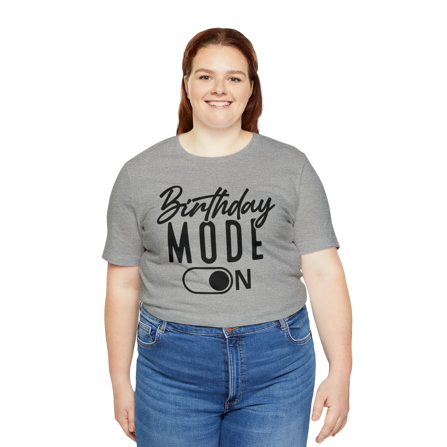Birthday Mode On T-Shirt