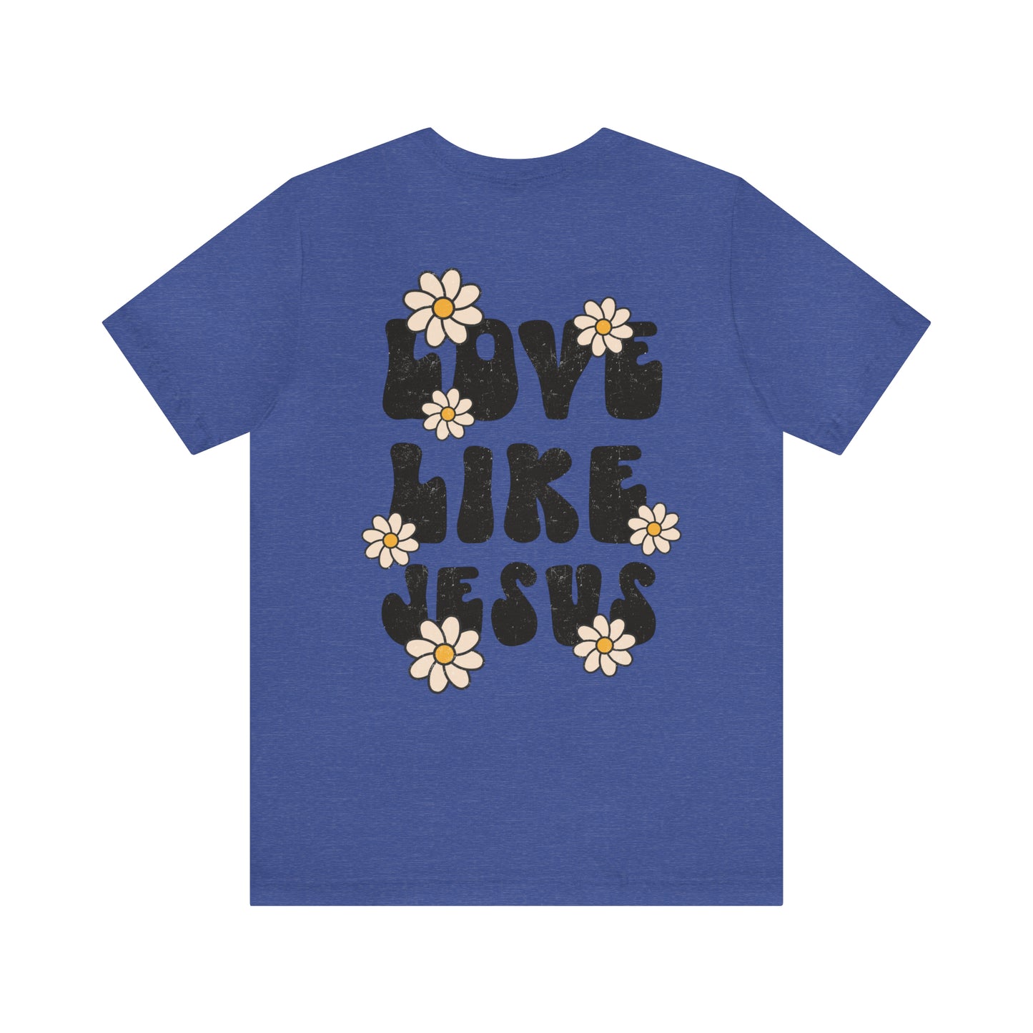 Distressed Daisy Love Like Jesus - Front and Back Design - T-Shirt