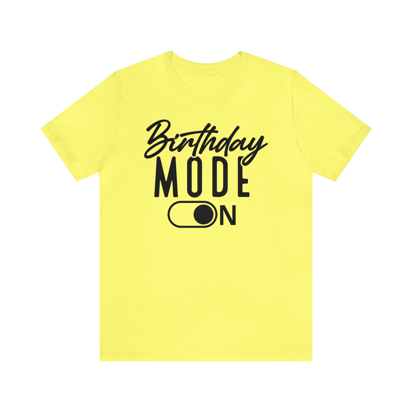Birthday Mode On T-Shirt