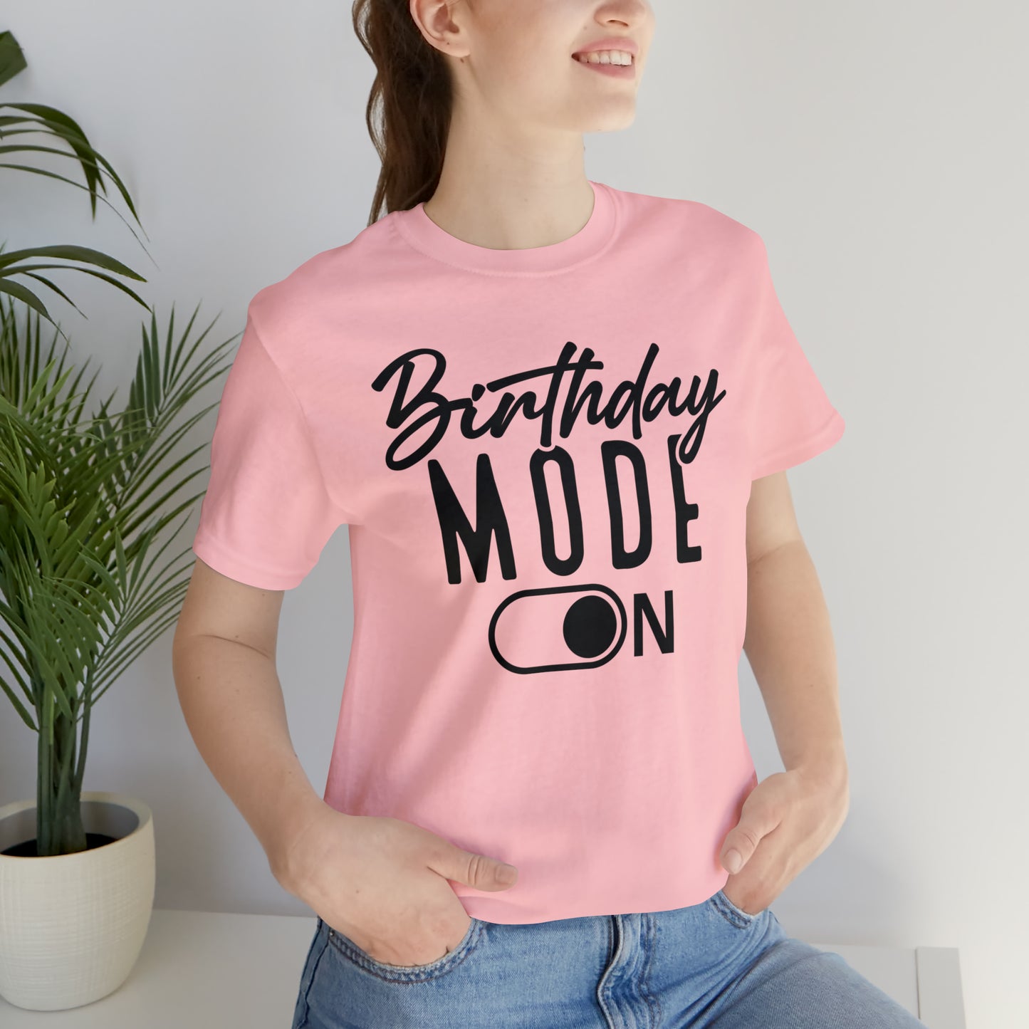 Birthday Mode On T-Shirt