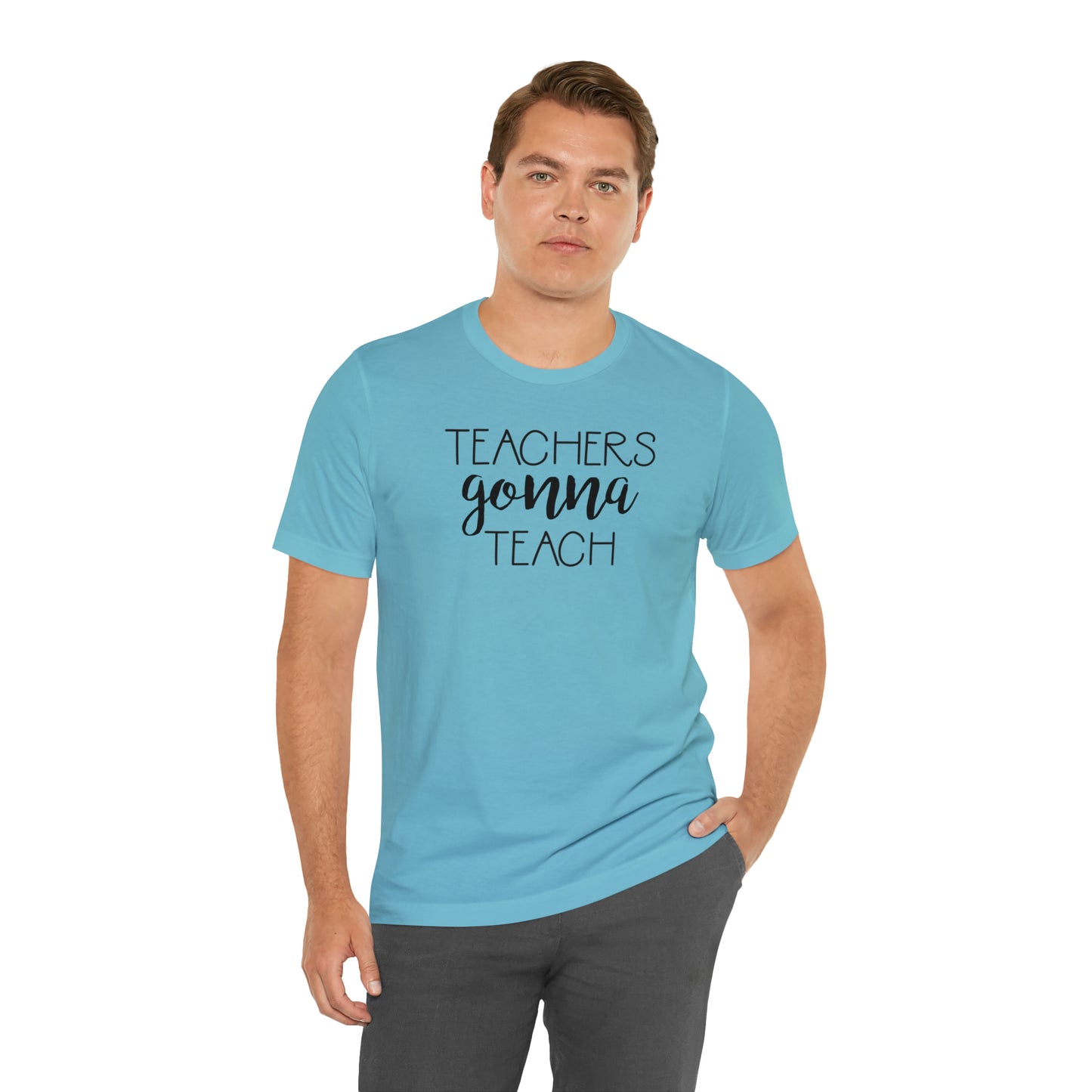 Teachers Gonna Teach T-Shirt