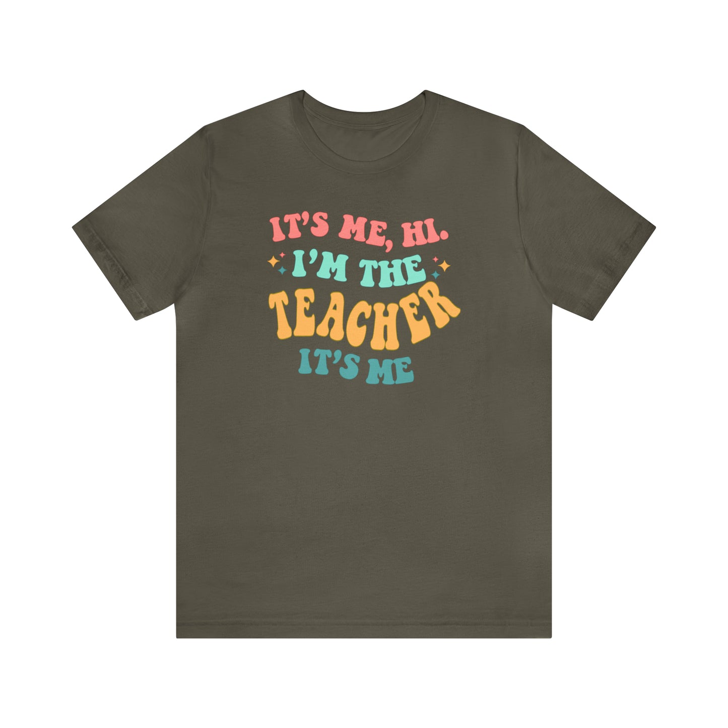 It's Me, Hi! I'm the Teacher, It's Me! Teacher Tee