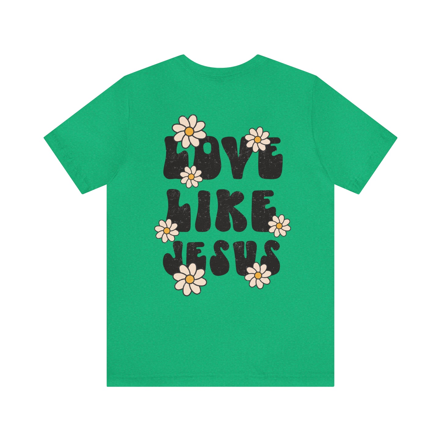 Distressed Daisy Love Like Jesus - Front and Back Design - T-Shirt