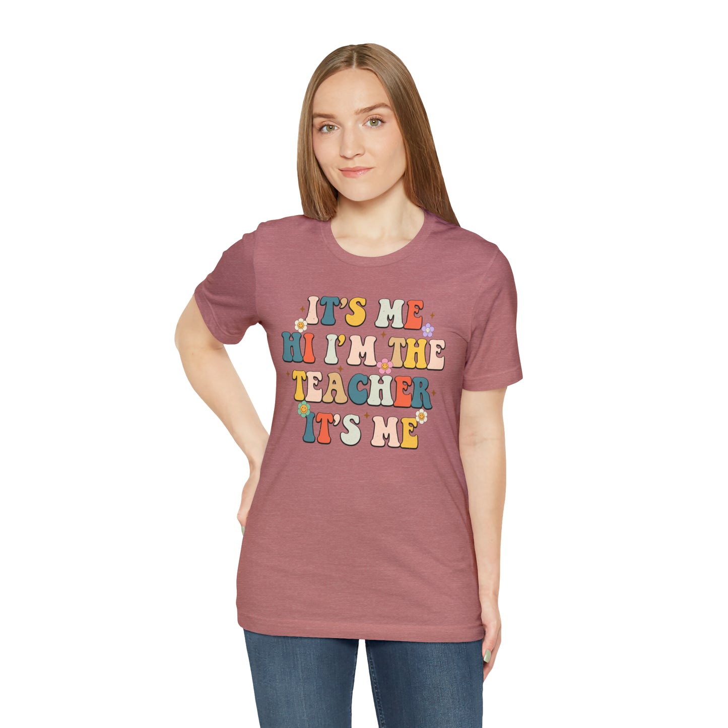 It's Me Hi I'm The Teacher It's Me Unisex Jersey Short Sleeve Tee