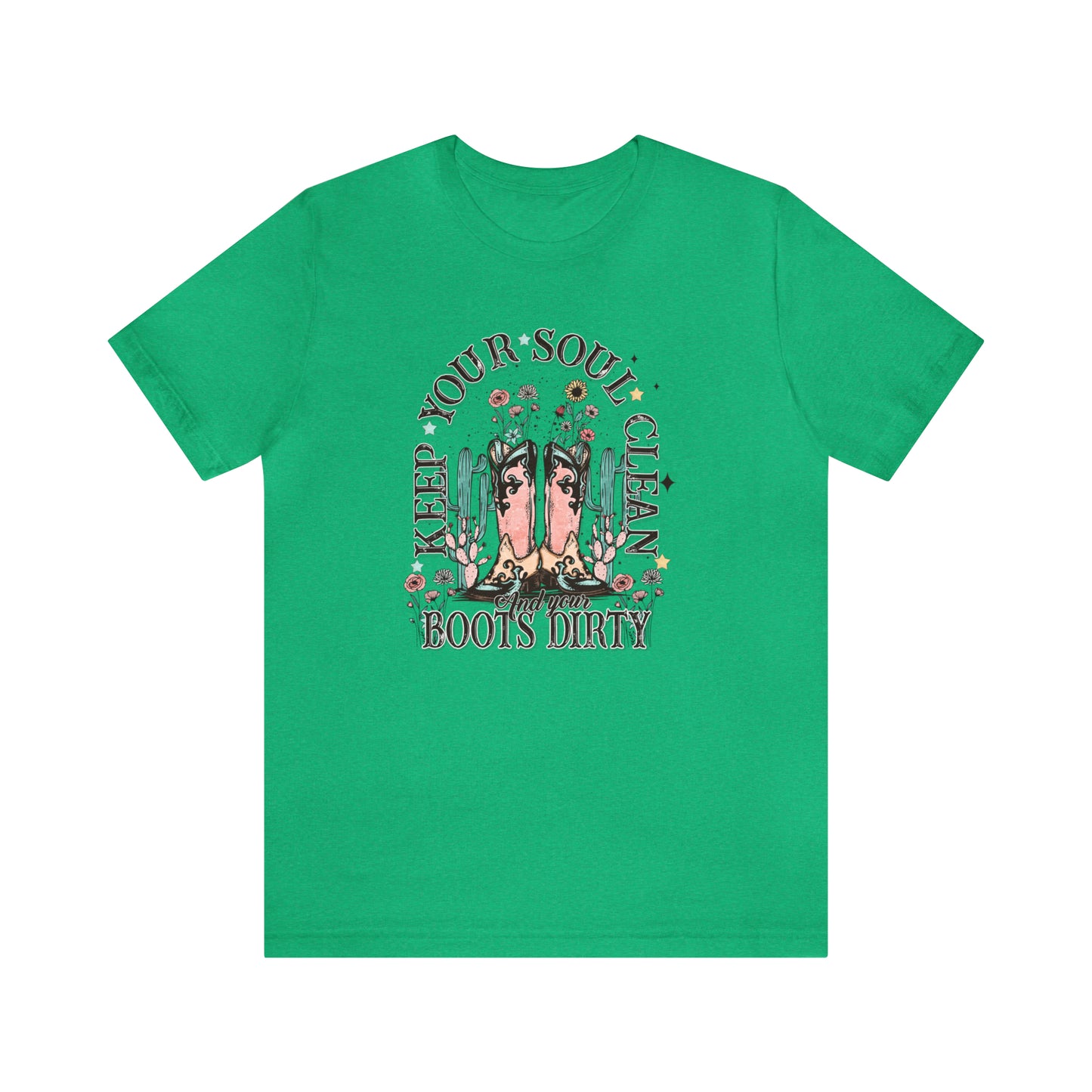 "Keep Your Soul Clean and Your Boots Dirty" Unisex Jersey Short Sleeve Tee