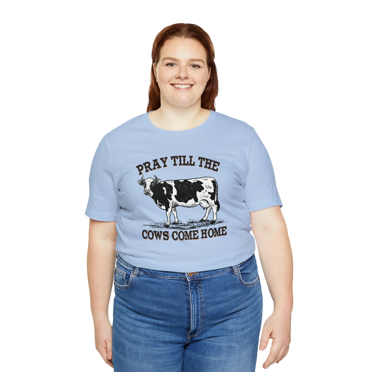 Pray 'til the Cows Come Home Unisex Jersey Short Sleeve Tee