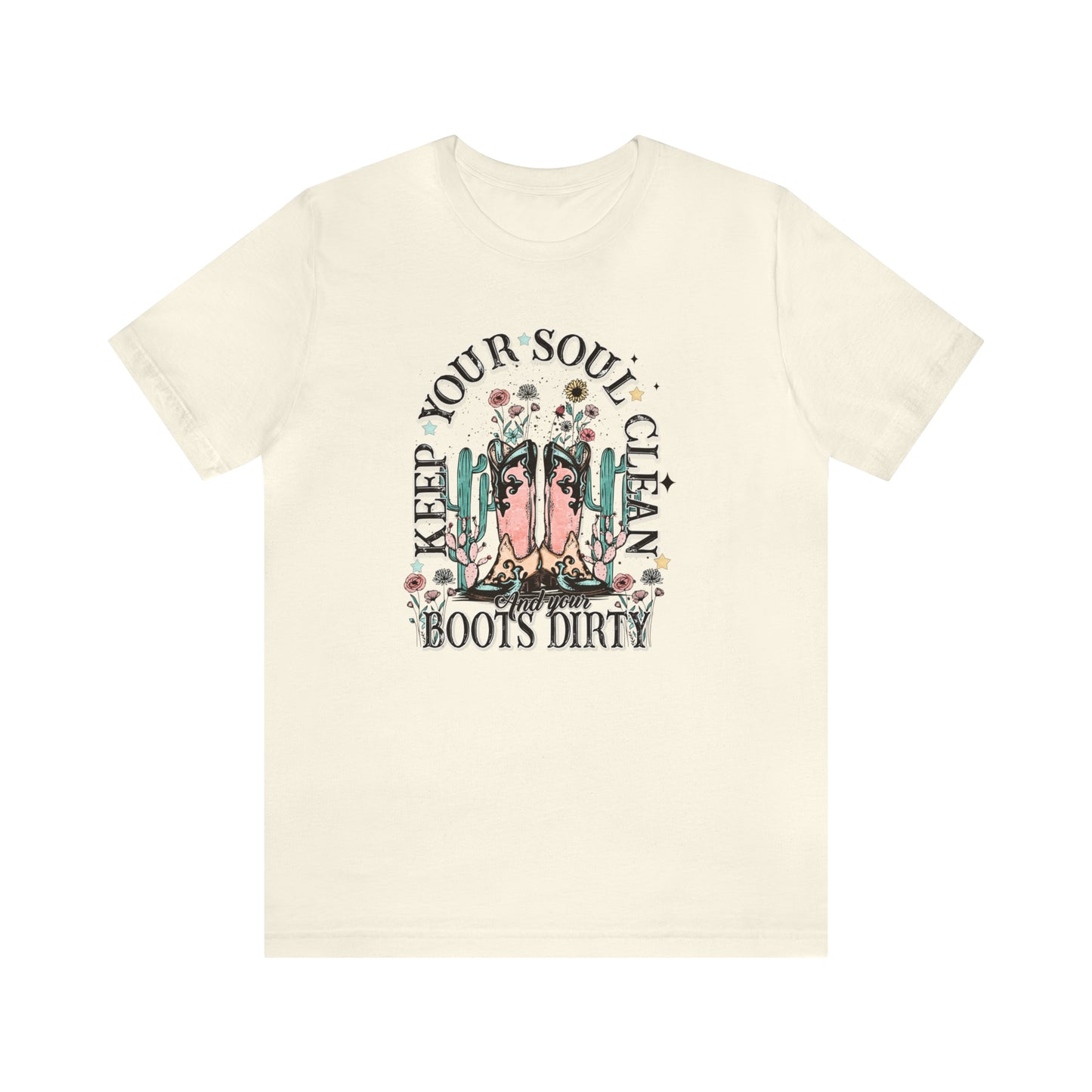 "Keep Your Soul Clean and Your Boots Dirty" Unisex Jersey Short Sleeve Tee