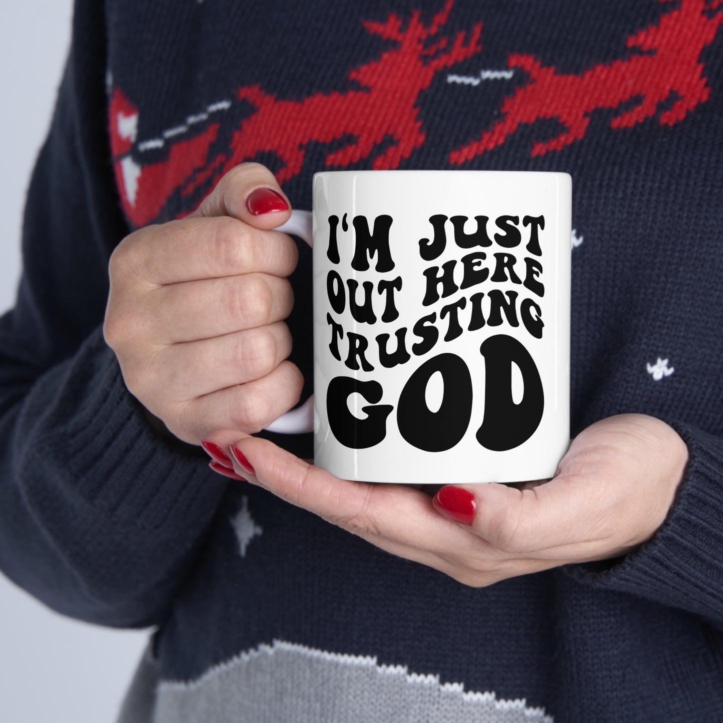 I'm Just Out Here Trusting God Christian Ceramic Mug 11oz