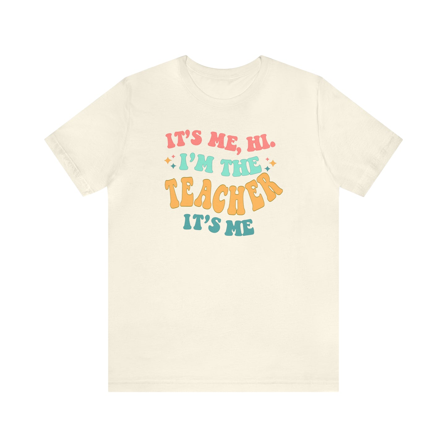 It's Me, Hi! I'm the Teacher, It's Me! Teacher Tee