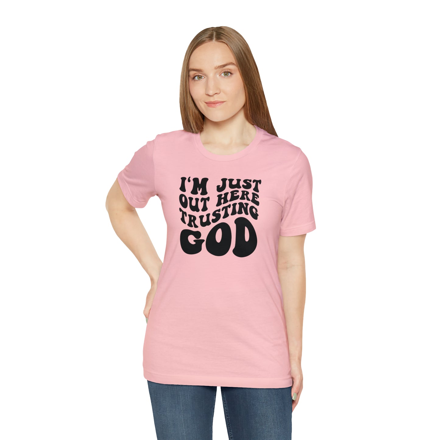 I'm Just Out Here Trusting God T-Shirt