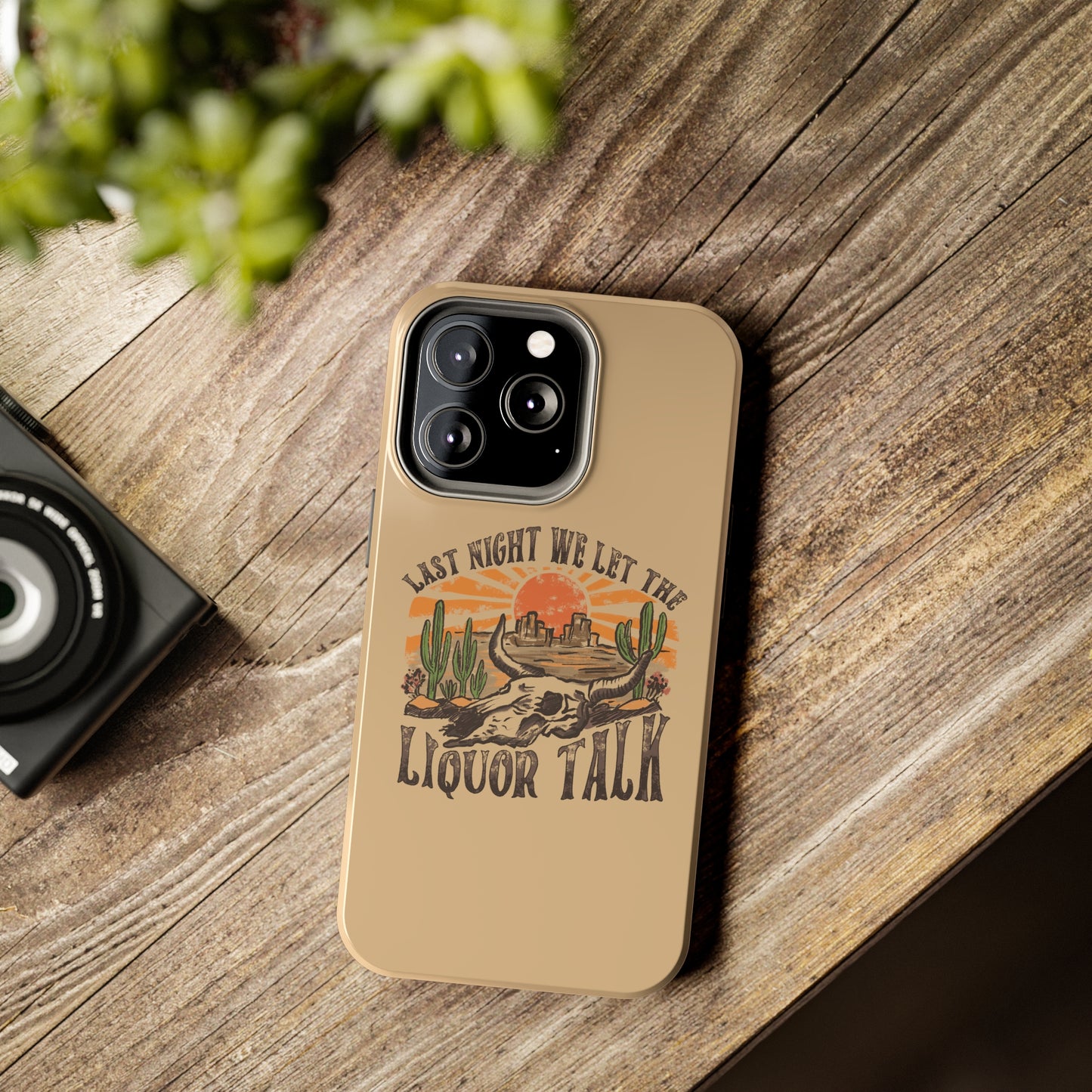 Last Night We Let the Liquor Talk Tough Phone Cases