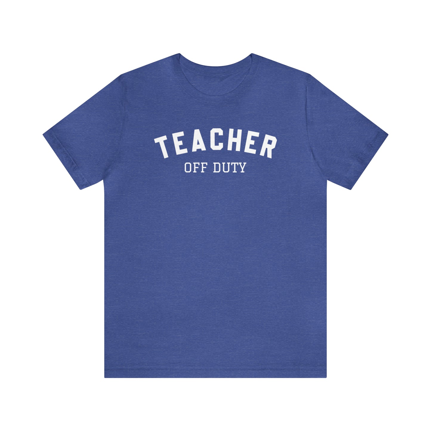 "Teacher Off-Duty" Unisex Jersey Short Sleeve Tee