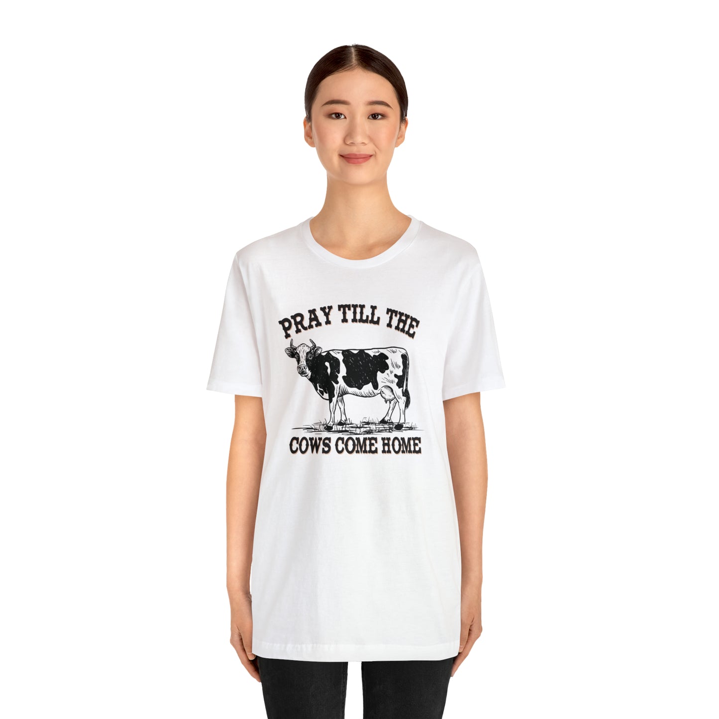 Pray 'til the Cows Come Home Unisex Jersey Short Sleeve Tee