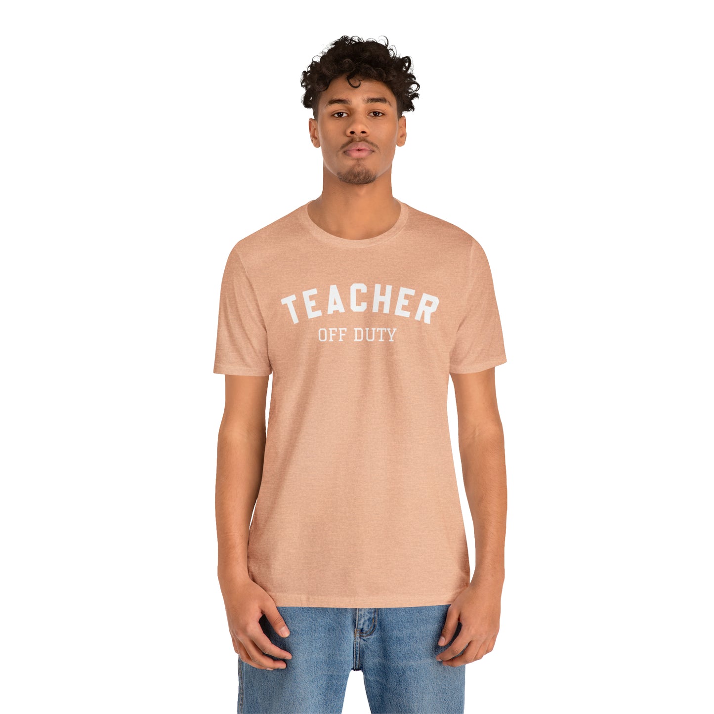 "Teacher Off-Duty" Unisex Jersey Short Sleeve Tee