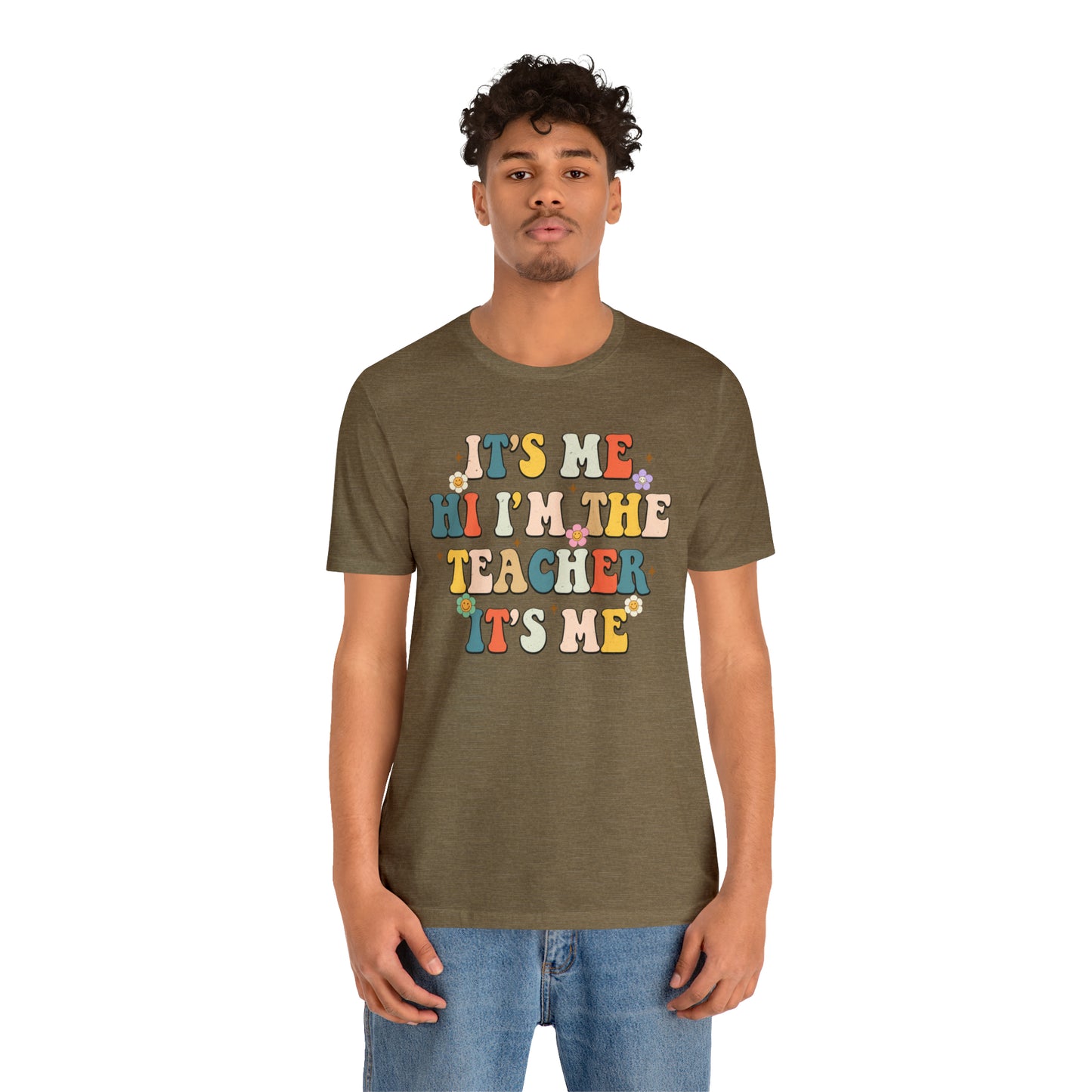 It's Me Hi I'm The Teacher It's Me Unisex Jersey Short Sleeve Tee