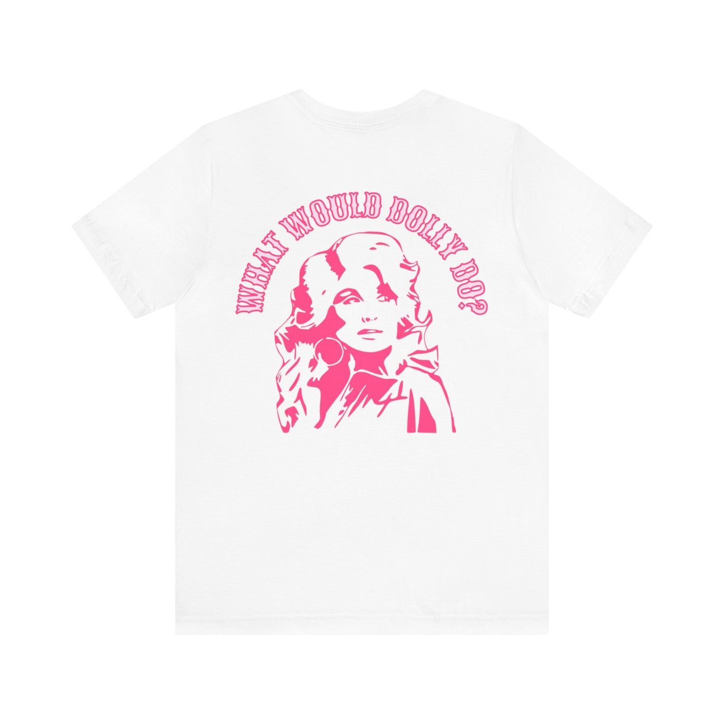 Living Like Dolly/ What Would Dolly Do? (Front and Back Design) Unisex Jersey Short Sleeve Tee
