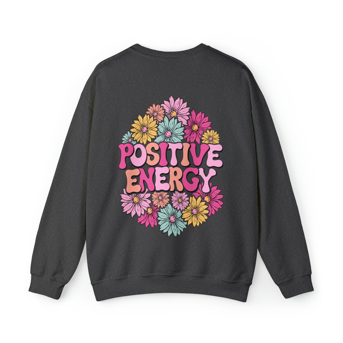 FRONT AND BACK DESIGN Positive Energy (Flower on Front and Message on Back) Font Heavy Blend™ Crewneck Sweatshirt