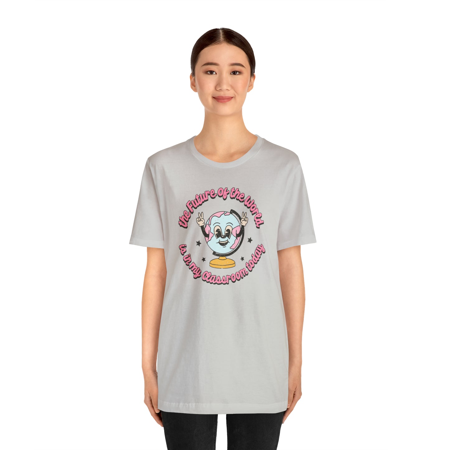 "The Future of the World is In my Classroom Today" Unisex Jersey Short Sleeve Tee