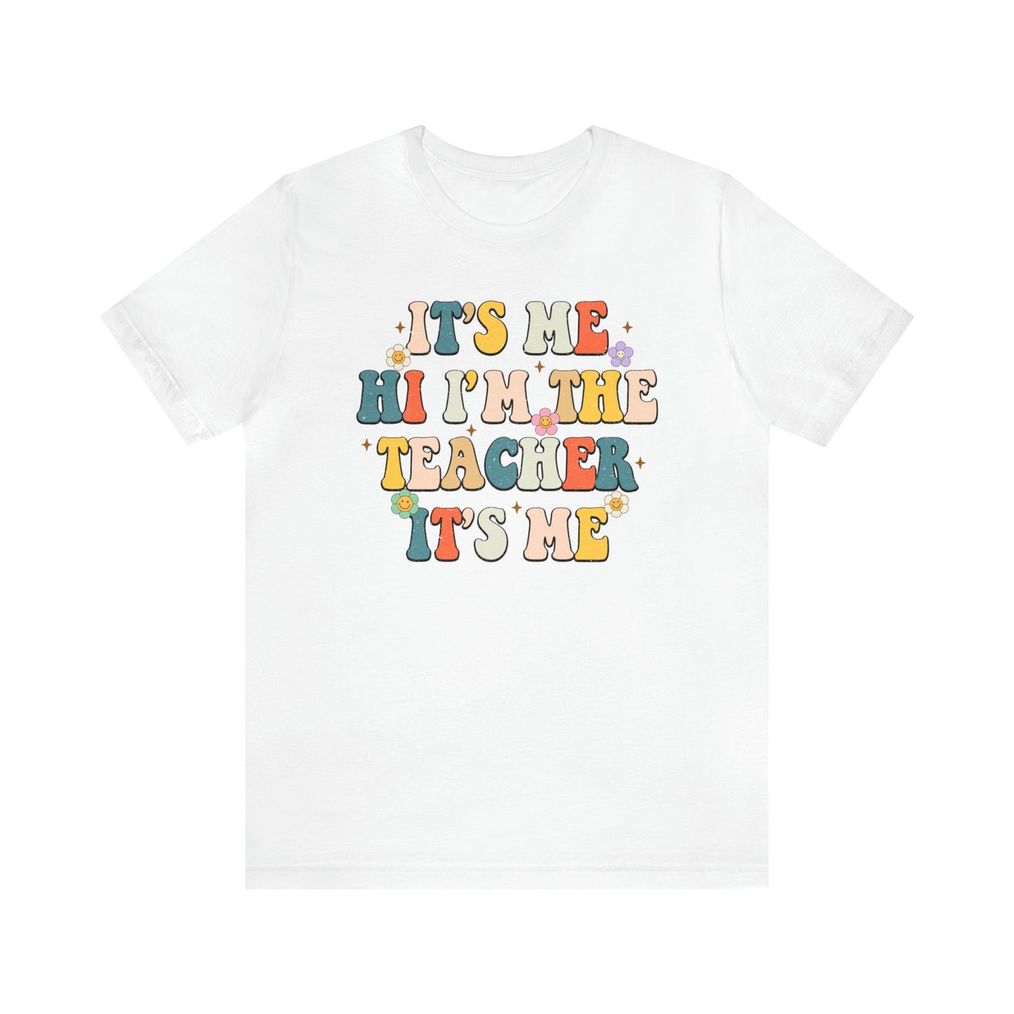 It's Me Hi I'm The Teacher It's Me Unisex Jersey Short Sleeve Tee
