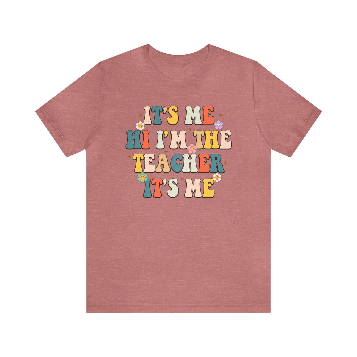 It's Me Hi I'm The Teacher It's Me Unisex Jersey Short Sleeve Tee