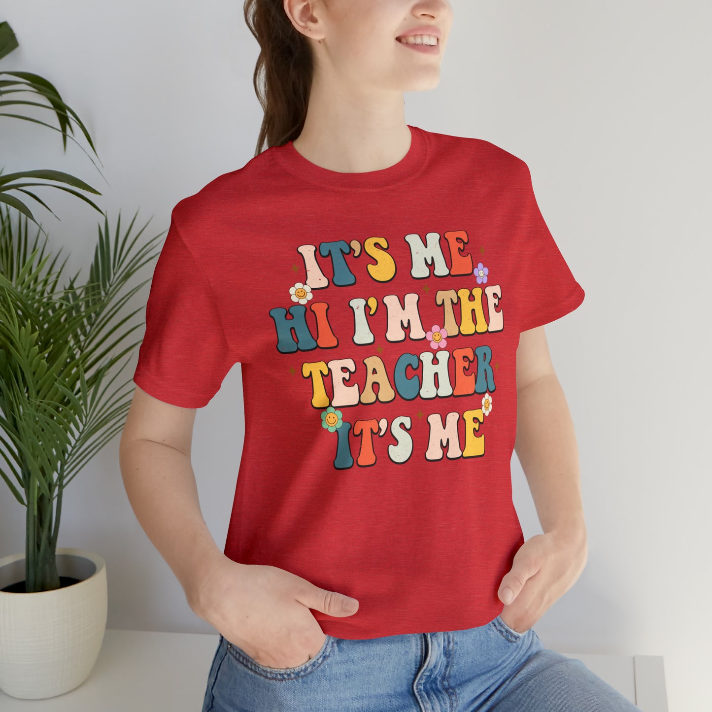 It's Me Hi I'm The Teacher It's Me Unisex Jersey Short Sleeve Tee